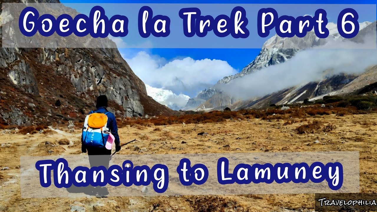 GOECHA LA TREK || PART 6 || THANSING TO LAMUNEY