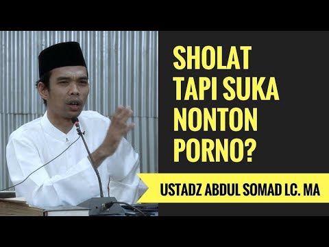 Sholat Tapi Suka Nonton Porno? - Ustadz Abdul Somad Lc. MA