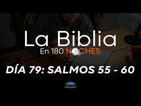 La biblia en 180 NOCHES - Día 79: SALMOS 55 - 60