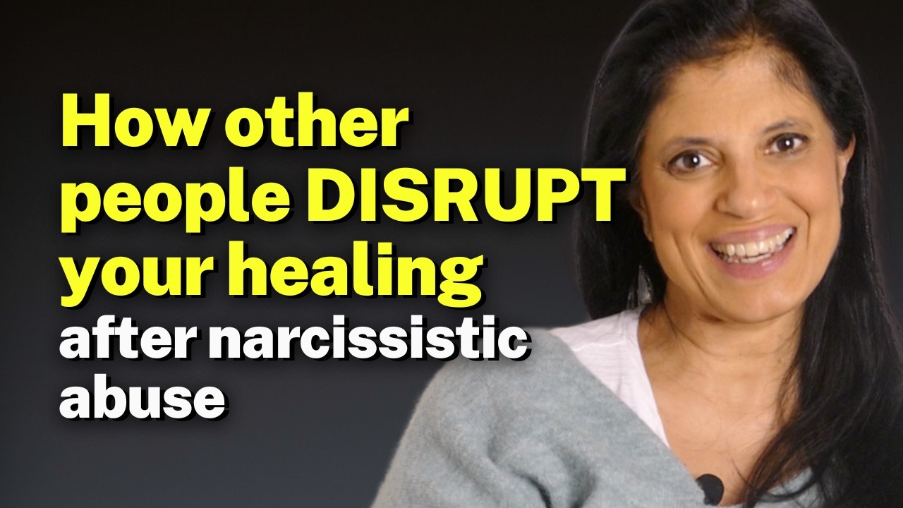 How other people DISRUPT your healing process after narcissistic abuse