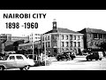 History of Nairobi City short documentary 1900 - 1960
