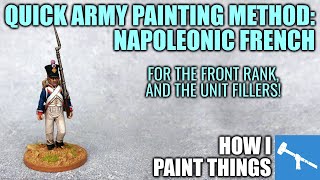 Quick & Easy: Painting Napoleonic French - Tabletop Ready & Beyond [How I Paint Things]