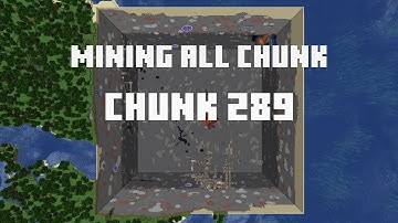 Mining all the chunks in Minecraft    (Chunk 289)  in 1 Minute