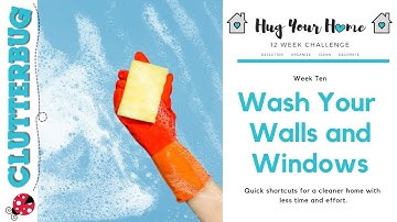 How to Wash Walls & Windows - Week 10 - Hug Your Home Challenge