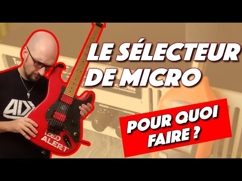 Le sélecteur de micros, pour quoi faire