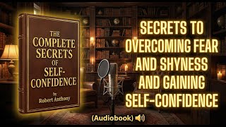 The Ultimate Secrets of Total Self-Confidence by Dr. Robert Anthony (Full Audiobook)