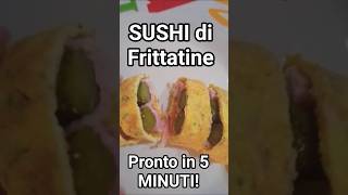 SUSHI di FRITTATINE PRONTE in 5 Minuti!"#zerosbatti 💯