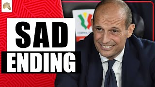 A sad ending for Allegri! - Juventus Update
