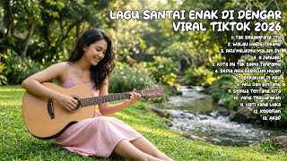 Lagu Santai Viral Tiktok 2026  Lagu Pop Indonesia Terbaru 2026  Top Hits Indonesia 2026