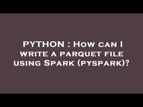 PYTHON : How can I write a parquet file using Spark (pyspark)?