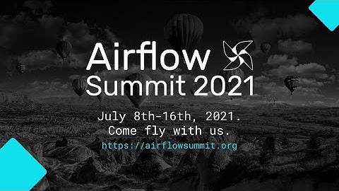 WELCOME VIDEO Airflow Summit 2021