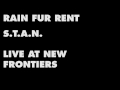 Rain fur rent  stan live at new frontiers 47