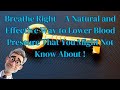 Breathe Right | A Natural and Effective Way to Lower Blood Pressure That You Might Not Know About!