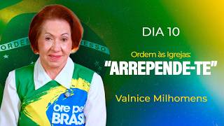 Ordem às Igrejas: Arrepende-te | Dia 10 | Valnice Milhomens