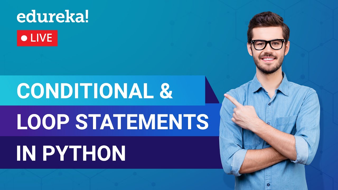 Conditional Loop Statements in Python | Python Training | Edureka | Python Live - 1