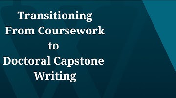 Transitioning From Coursework to Doctoral Capstone Writing - August 2020