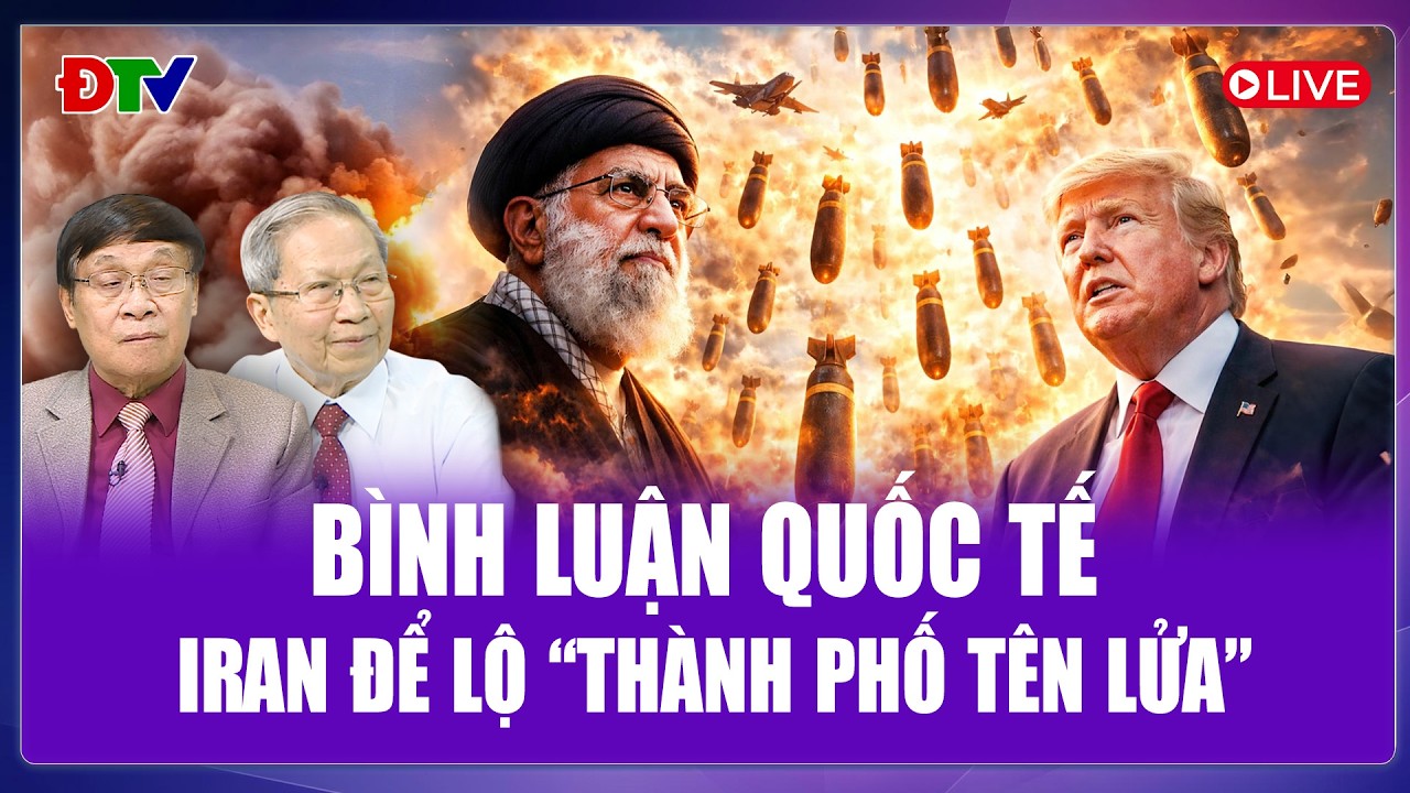 🔴[Trực tiếp] Bình luận Quốc tế 11/3: Iran cố tình để lộ “thành phố tên lửa” cất giấu nhiều năm