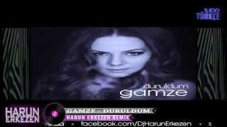 GAMZE - DURULDUM  ( HARUN ERKEZEN REMİX 2013 )