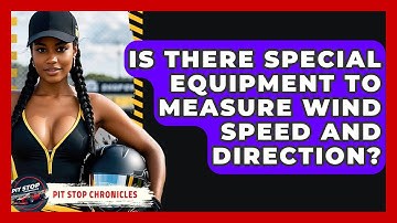 Is There Special Equipment To Measure Wind Speed And Direction? - Pit Stop Chronicles