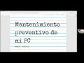 MANTENIMIENTO PREVENTIVO DE MI PC