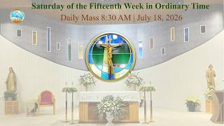 Saturday of the Fifteenth Week in Ordinary Time | July 18, 2026 | 8:30 AM