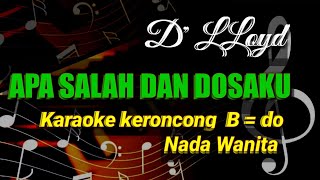 APA SALAH DAN DOSAKU , KARAOKE KERONCONG NADA WANITA B=do