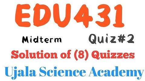 edu431 quiz#2  4-1-2022 || Ujala Science Academy || EDU431 QUIZ.2 ||