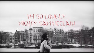 Mighty Sam McClain - I'm So Lonely