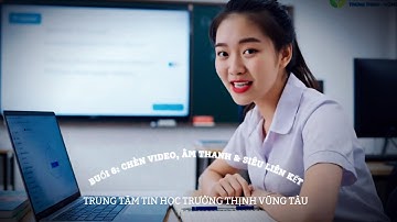 CHÈN VIDEO, ÂM THANH & SIÊU LIÊN KẾT