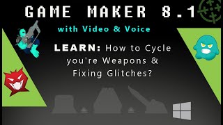 Game Maker 8.1: How to Cycle you're Weapons & Fixing Glitches?