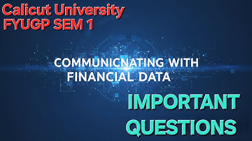 COMMUNICATINGWITHFINANCIALDATA|IMPORTANTQUESTIONS|CALICUT UNIVERSITY|BBA|FYUGP|SEMESTER 1|1ST YEAR|