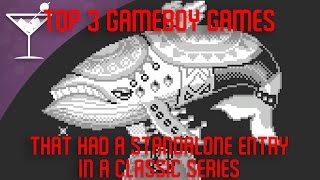 Top 3 GameBoy Games With A Standalone Entry In A Classic Series | Response To MichaelBTheGameGenie