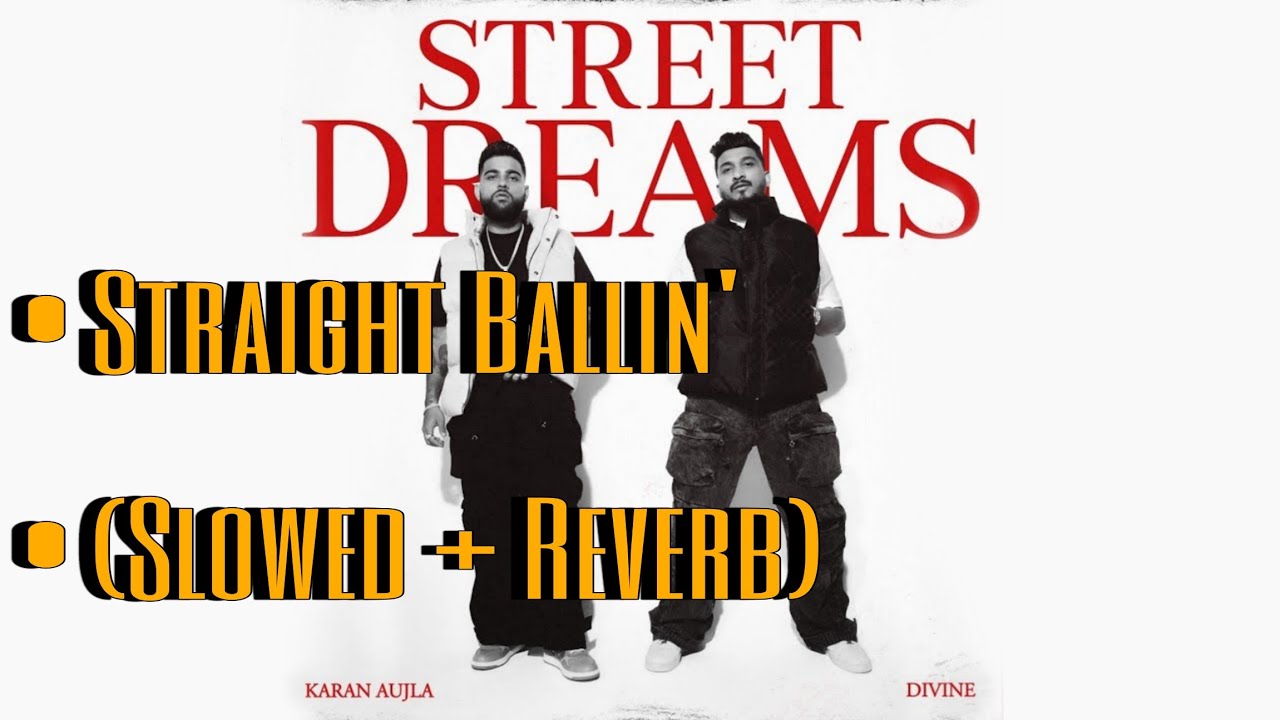 (𝙎𝙡𝙤𝙬𝙚𝙙 + 𝙍𝙚𝙫𝙚𝙧𝙗): Straight Ballin' | Street Dreams Full Album | Karan Aujla x Divine | Desi Hip Hop