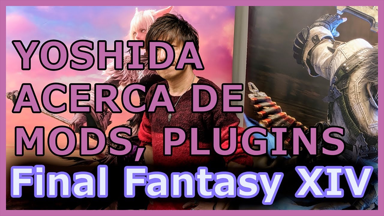 FFXIV - Comunicado de NAOKI YOSHIDA acerca de las Third Party Tools (Mods, Plugins, etc)