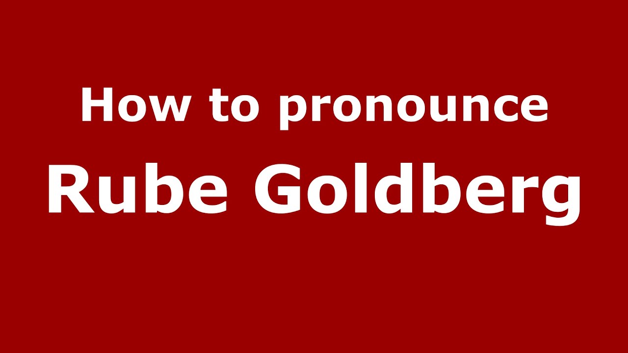 How to pronounce Rube Goldberg (American English/US) YouTube