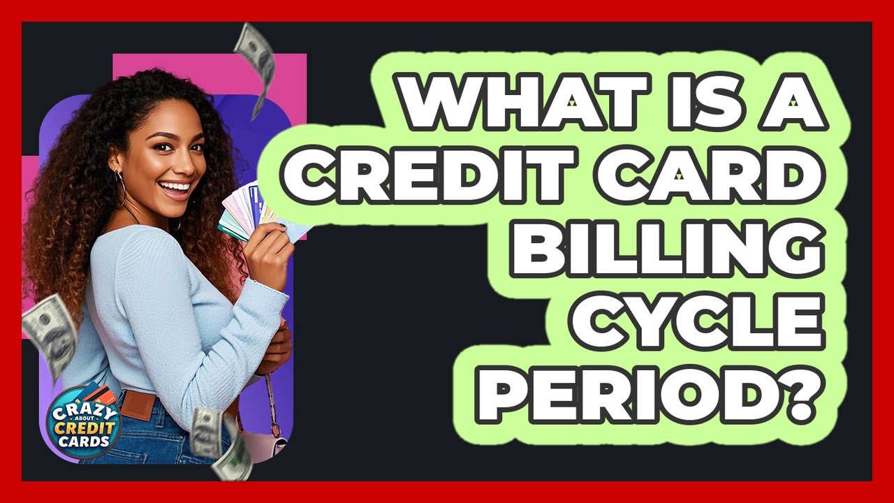 What Is a Credit Card Billing Cycle Period?