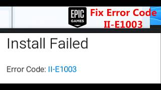 Fix Epic Games Launcher Error Code II-E1003 Install Failed screenshot 5