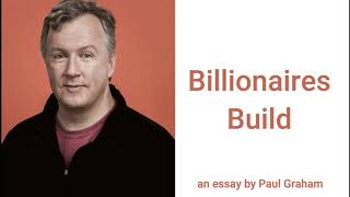 Billionaires Build, an essay by Paul Graham