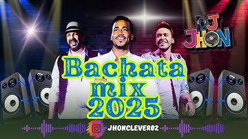 Mix BACHATAS 2025 | Mejores Bachatas (Prince Royce, Camilo, Chayanne, Zacarias Ferreira)//Dj Jhon