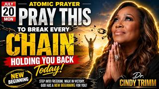 Monday July 20 2026 - Atomic Prayer Pray This to Break Every Chain Today Dr Cindy Trimm