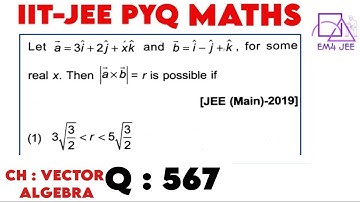 Let  a = 3i + 2j + xk and b = i - j + k, for some real x. Then vector |a x b| = r is posible if
