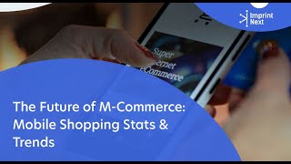 The Future of M-Commerce: Mobile Shopping Stats & Trends