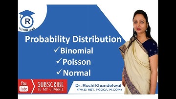 Probability Distribution:Binomial, Poisson and Normal Distribution |Dr. Ruchi Khandelwal