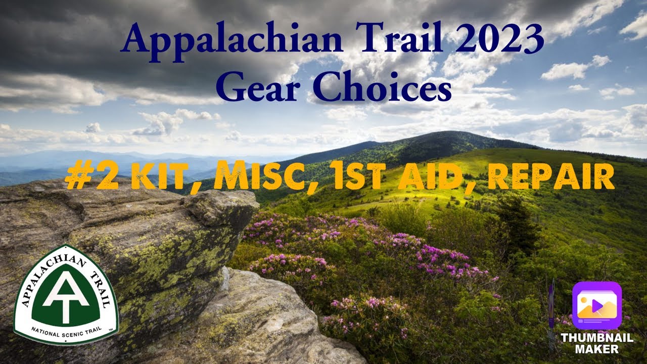Appalachian Trail 2023 Gear Choices, 2 kit, Misc, 1st Aid, Repair