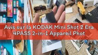 Avis sur la KODAK Mini Shot 2 Era 4PASS 2-in-1 Appareil Photo Instantané et Imprimante Photo Portabl