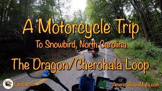 Ep. 15  - Snowbird NC Motorcycle Trip - The Dragon / Cherohala Loop Ride