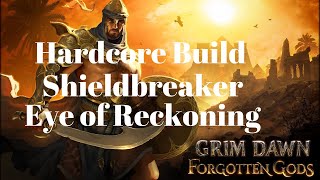Grim Dawn Forgotten Gods - Hardcore Build Shieldbreaker Eye of Reckoning