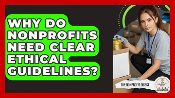 Why Do Nonprofits Need Clear Ethical Guidelines? - The Nonprofit Digest