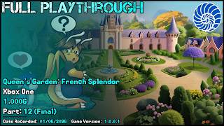 Full Playthrough - Queens Garden: French Splendor (Xbox One) - Part 12 (Final)