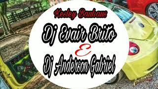 10 Dj Evair Brito Dj Anderson Gabriel Kesley Bauhaus